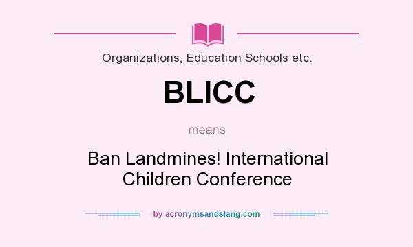 What does BLICC mean? It stands for Ban Landmines! International Children Conference