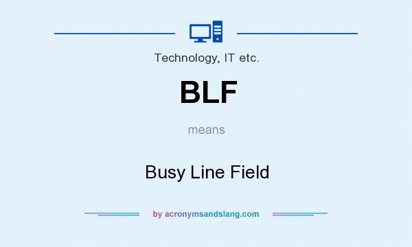 What does BLF mean? It stands for Busy Line Field