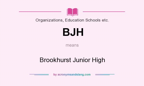 What does BJH mean? It stands for Brookhurst Junior High