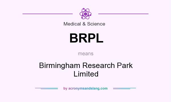 What does BRPL mean? It stands for Birmingham Research Park Limited