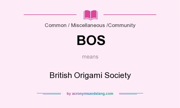 What does BOS mean? It stands for British Origami Society