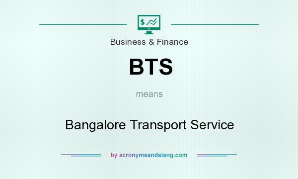 What does BTS mean? It stands for Bangalore Transport Service