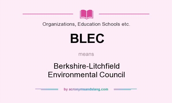 What does BLEC mean? It stands for Berkshire-Litchfield Environmental Council