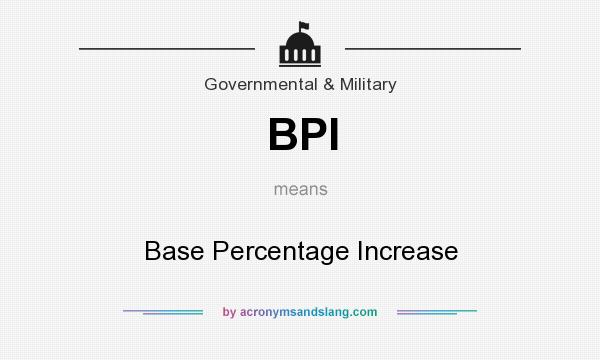 What does BPI mean? It stands for Base Percentage Increase