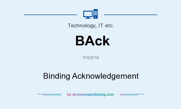 What does BAck mean? It stands for Binding Acknowledgement