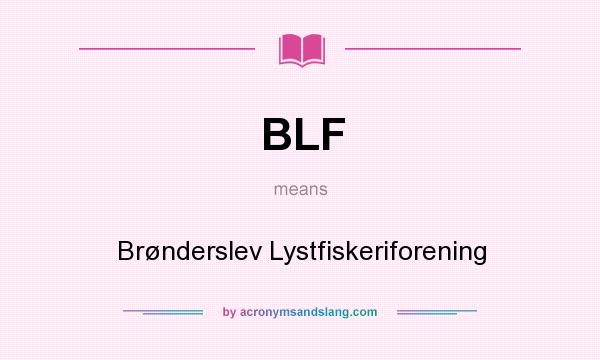 What does BLF mean? It stands for Brønderslev Lystfiskeriforening