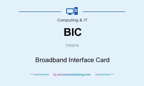 What does BIC mean? It stands for Broadband Interface Card