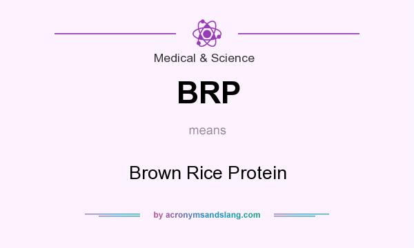 What does BRP mean? It stands for Brown Rice Protein