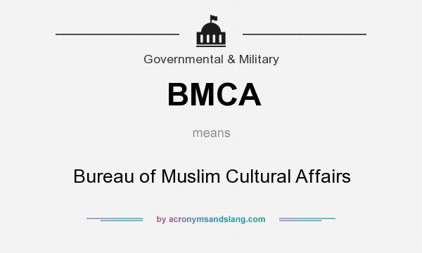 What does BMCA mean? It stands for Bureau of Muslim Cultural Affairs