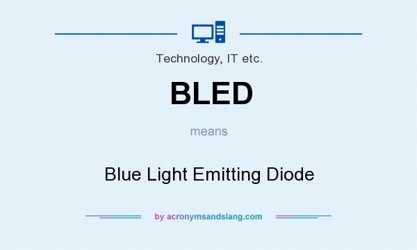 What does BLED mean? It stands for Blue Light Emitting Diode