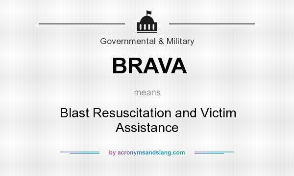 What does BRAVA mean? It stands for Blast Resuscitation and Victim Assistance