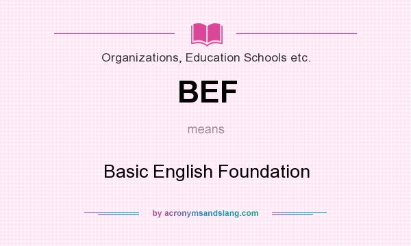 What does BEF mean? It stands for Basic English Foundation