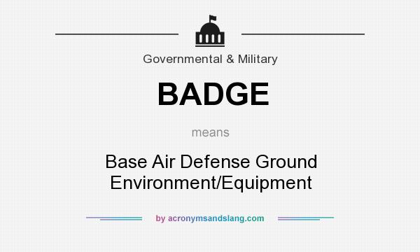 What does BADGE mean? It stands for Base Air Defense Ground Environment/Equipment