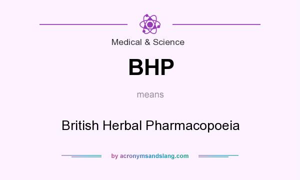What does BHP mean? It stands for British Herbal Pharmacopoeia