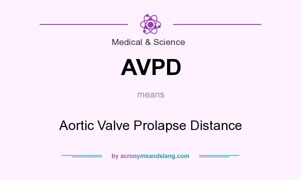 What does AVPD mean? It stands for Aortic Valve Prolapse Distance