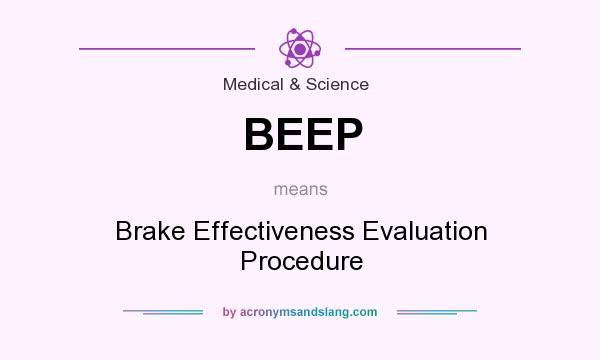 What does BEEP mean? It stands for Brake Effectiveness Evaluation Procedure
