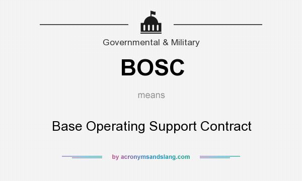 What does BOSC mean? It stands for Base Operating Support Contract