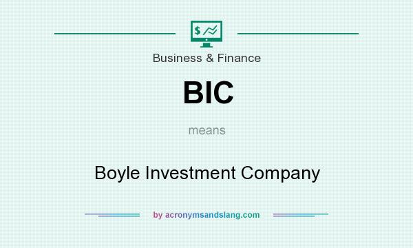 What does BIC mean? It stands for Boyle Investment Company