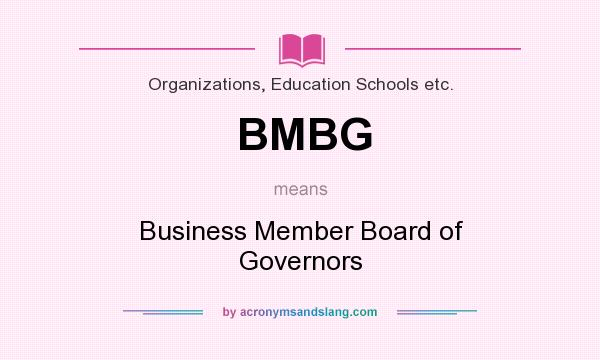 What does BMBG mean? It stands for Business Member Board of Governors