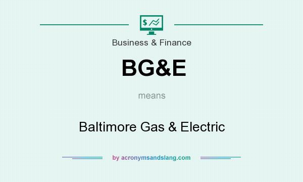 What does BG&E mean? It stands for Baltimore Gas & Electric