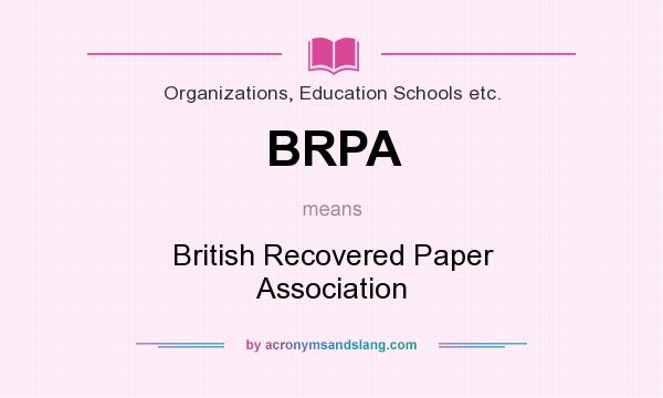 What does BRPA mean? It stands for British Recovered Paper Association