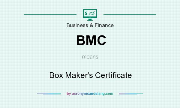 What does BMC mean? It stands for Box Maker`s Certificate