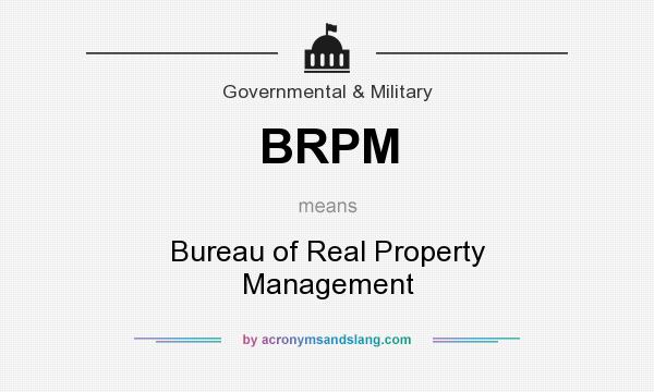 What does BRPM mean? It stands for Bureau of Real Property Management