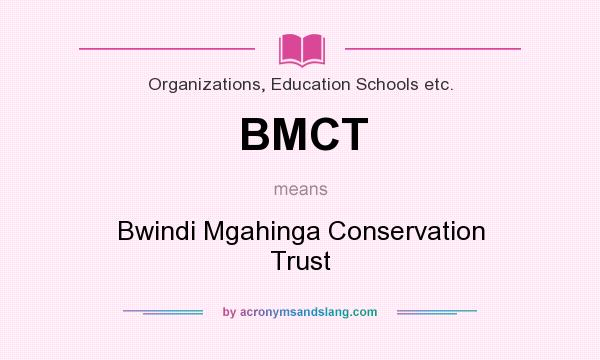 What does BMCT mean? It stands for Bwindi Mgahinga Conservation Trust
