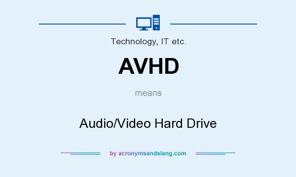 What does AVHD mean? It stands for Audio/Video Hard Drive