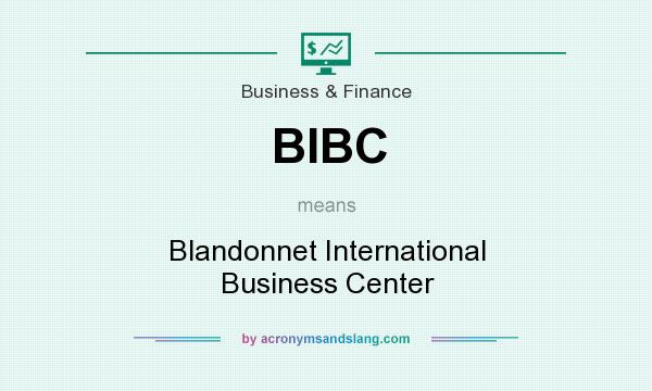 What does BIBC mean? It stands for Blandonnet International Business Center