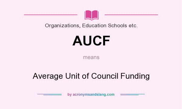 What does AUCF mean? It stands for Average Unit of Council Funding