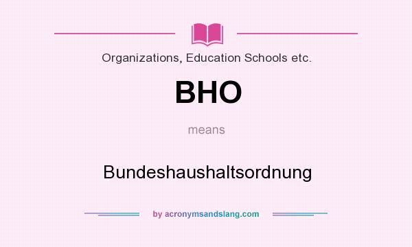 What does BHO mean? It stands for Bundeshaushaltsordnung