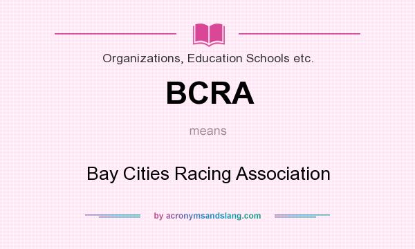 What does BCRA mean? It stands for Bay Cities Racing Association