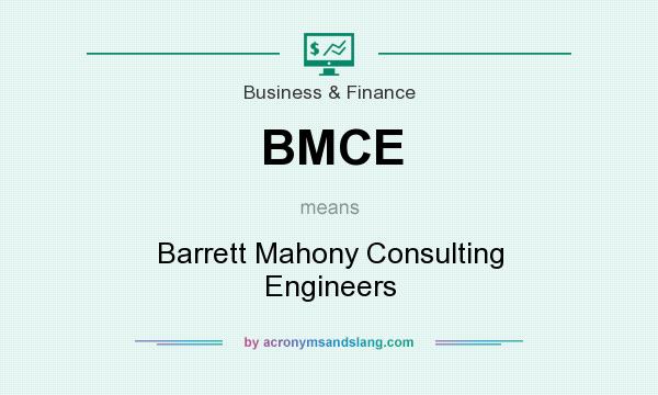 What does BMCE mean? It stands for Barrett Mahony Consulting Engineers
