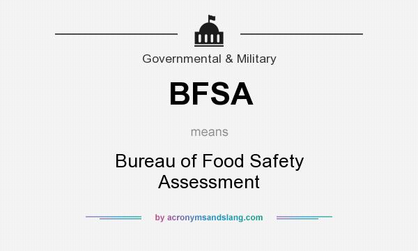 What does BFSA mean? It stands for Bureau of Food Safety Assessment