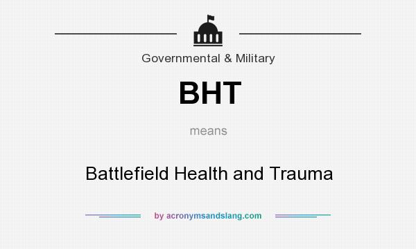 What does BHT mean? It stands for Battlefield Health and Trauma