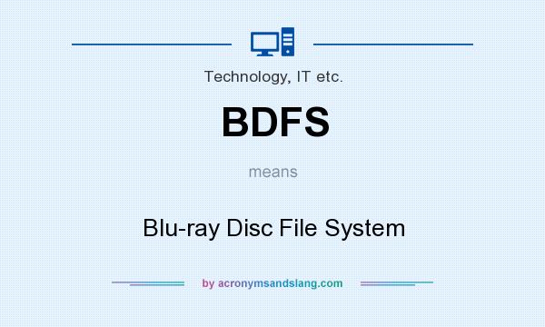 What does BDFS mean? It stands for Blu-ray Disc File System