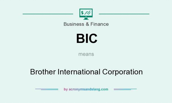 What does BIC mean? It stands for Brother International Corporation