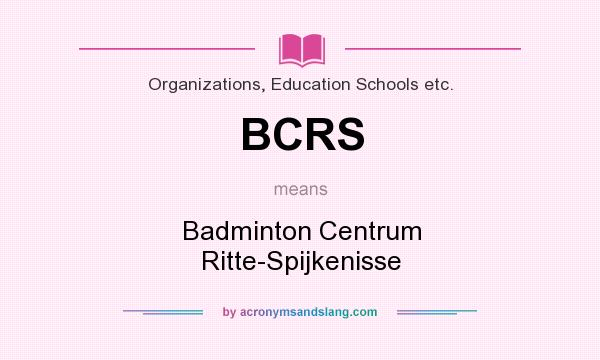 What does BCRS mean? It stands for Badminton Centrum Ritte-Spijkenisse