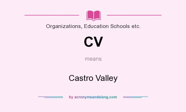 What does CV mean? It stands for Castro Valley