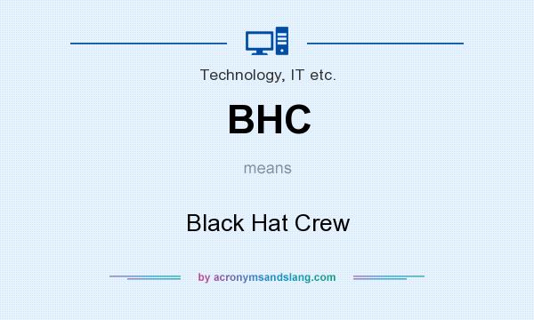 What does BHC mean? It stands for Black Hat Crew