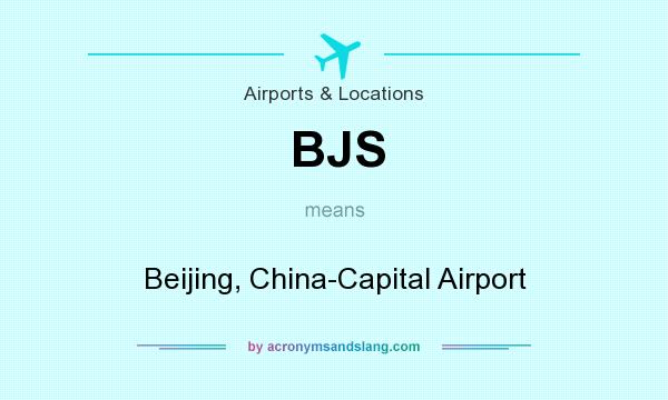 What does BJS mean? It stands for Beijing, China-Capital Airport