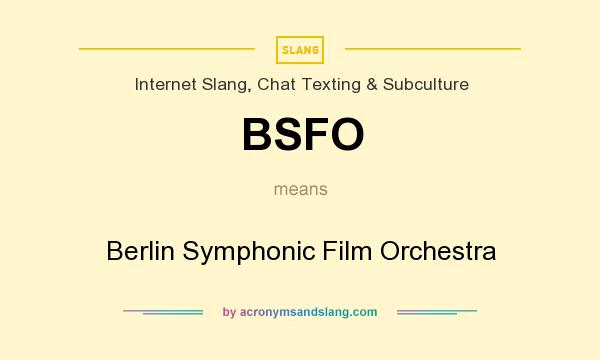 What does BSFO mean? It stands for Berlin Symphonic Film Orchestra