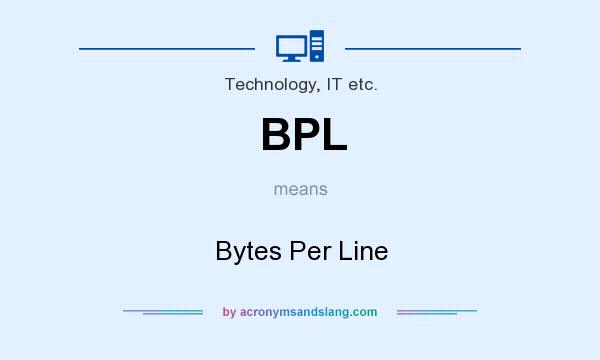 What does BPL mean? It stands for Bytes Per Line