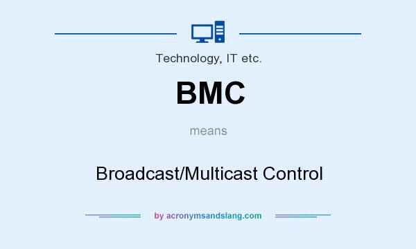 What does BMC mean? It stands for Broadcast/Multicast Control
