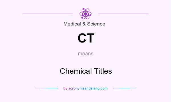 What does CT mean? It stands for Chemical Titles
