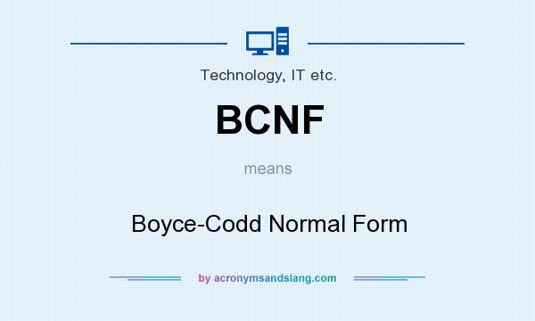 What does BCNF mean? It stands for Boyce-Codd Normal Form