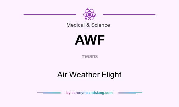 What does AWF mean? It stands for Air Weather Flight