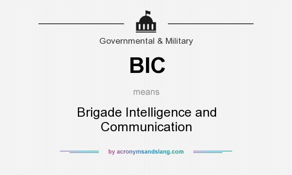 What does BIC mean? It stands for Brigade Intelligence and Communication