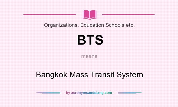 What does BTS mean? It stands for Bangkok Mass Transit System
